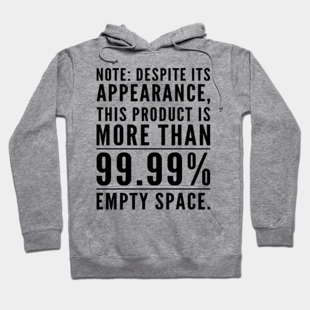 99 Percent Empty Space Hoodie by StillInBeta